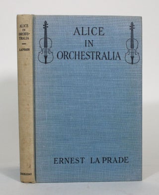 Item #012096 Alice in Orchestralia. Ernest La Prade