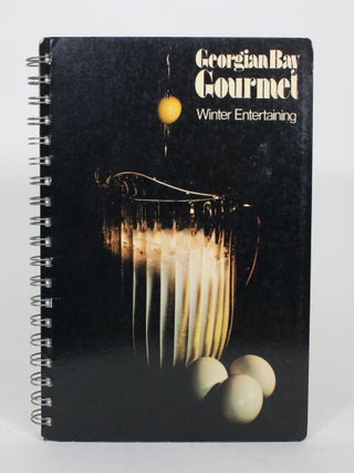 Item #012098 Georgian Bay Gourmet: Winter Entertaining. Anne Connell, Anne Parker, Jean Leavens,...