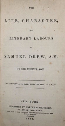 The Life, Character, and Literary Labours of Samuel Drew, A.M., by his Eldest Son