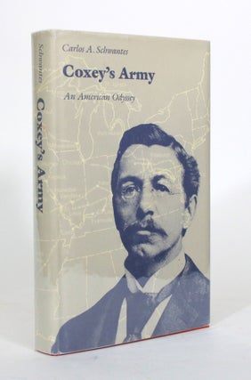 Item #012115 Coxey's Army: An American Odyssey. Carlos A. Schwantes