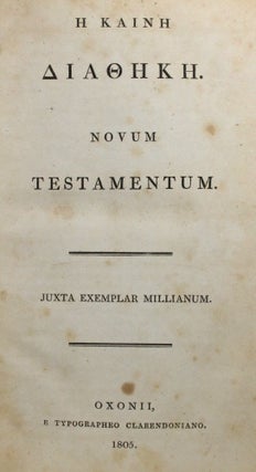He Kaine Diatheke = Novum Testamentum, juxta exemplar Millianum