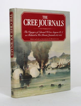 Item #012139 The Cree Journals: The Voyages of Edward H. Cree, Surgeon R.N., as Related in His...