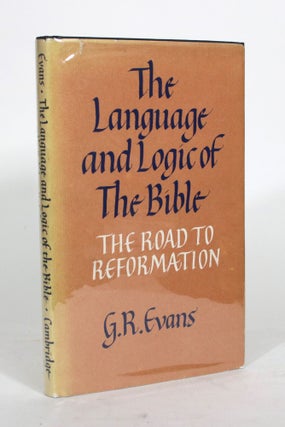 Item #012141 The Language and Logic of The Bible: The Road to Reformation. G. R. Evans