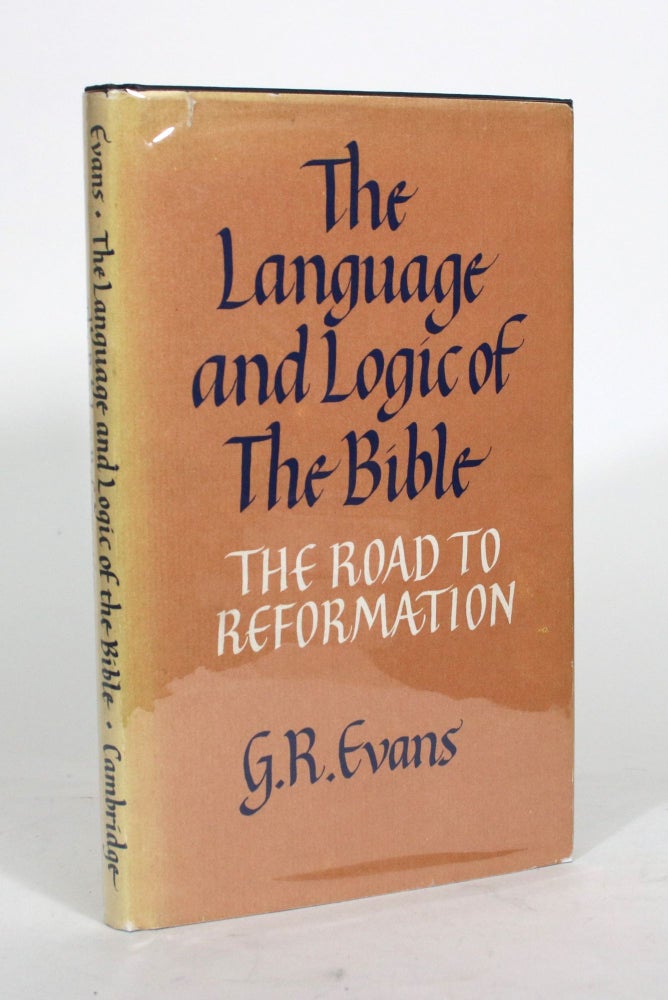 Item #012141 The Language and Logic of The Bible: The Road to Reformation. G. R. Evans.