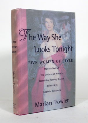 Item #012172 The Way She Looks Tonight: Five Women of Style. Marian Fowler