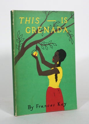 Item #012177 This--Is Grenada. Frances Kay