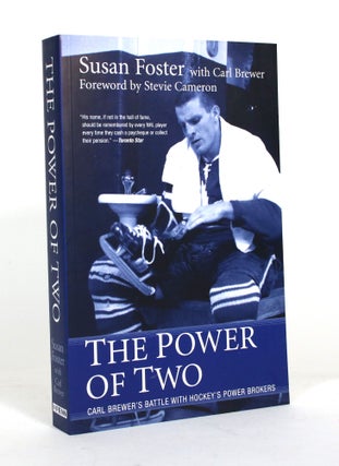 Item #012180 The Power of Two: Carl Brewer's Battle With Hockey's Power Brokers. Susan Foster,...