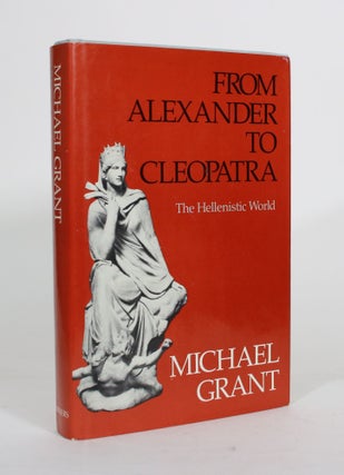Item #012208 From Alexander to Cleopatra: The Hellenistic World. Michael Grant