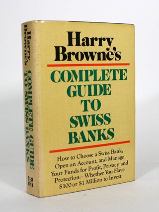 Item #012209 Harry Browne's Complete Guide to Swiss Banks. Harry Browne