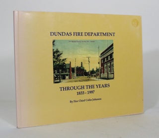 Item #012222 Dundas Fire Department Through the Years, 1833-1997. Colin Johnson