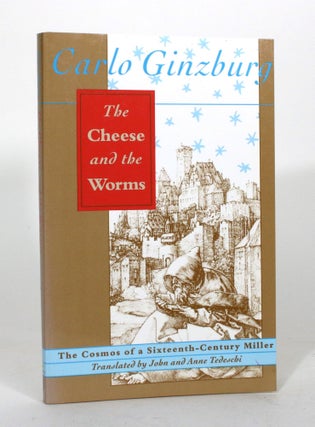 Item #012227 The Cheese and the Worms: The Cosmos of a Sixteenth-Century Miller. Carlo Ginzburg
