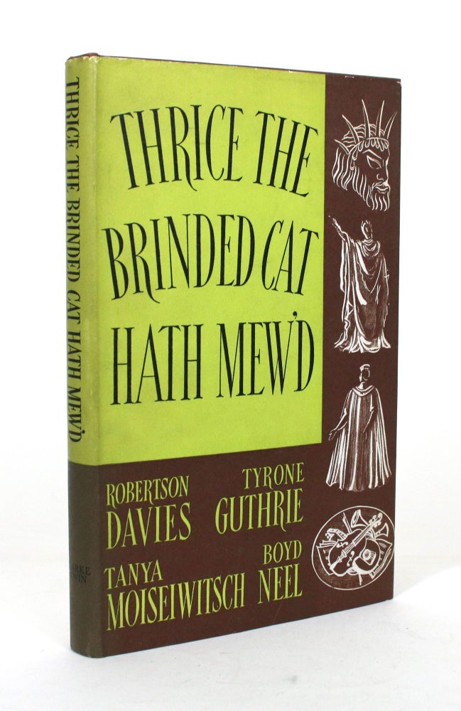 Item #012235 Thrice the Brinded Cat Hath Mew'd: A Record of the Stratford Shakespearean Festival in Canada 1955. Robertson Davies, Tanya Moiseiwitsch, Boyd Neel, Tyrone Guthrie.