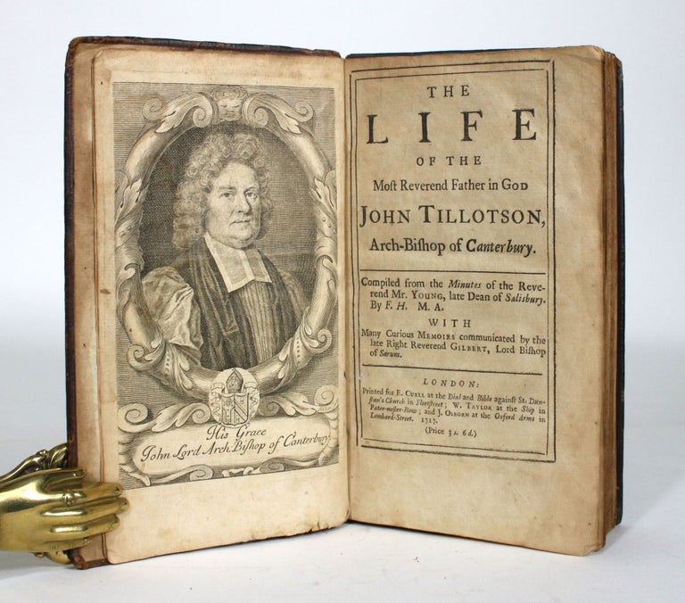 Item #012283 The Life of the Most Reverend Father in God John Tillotson, Arch-Bishop of Canterbury. Compiled from the Minutes of the Reverend Mr. Young, late Dean of Salisbury...with Many Curious Memoirs communicated by the late Right Reverend Gilbert, Lord Bishop of Sarum. A Defence of Archbishop Tillotson, and His Writings. Francis Hutchinson, Edward Young, Gilbert Burnet, Jean LeClerc.