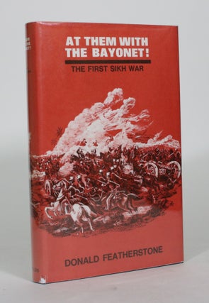Item #012323 At Them With The Bayonet! The First Sikh War. Donald Featherstone