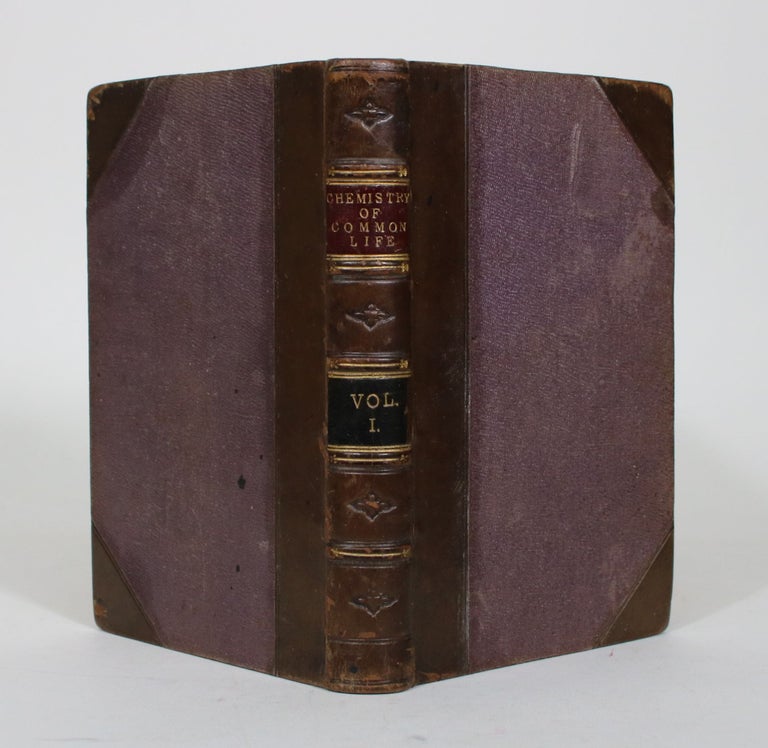 Item #012334 The Chemistry of Common Life. In Two Volumes, Vol. I. James F. W. Johnson, G. H. Lewes.