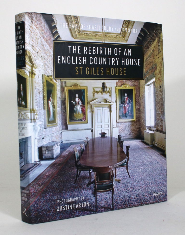 Item #012340 The Rebirth of an English Country House: St Giles House. The Earl of Shaftesbury, Tim Knox.