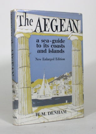 Item #012365 The Aegean: A Sea-Guide to its Coasts and Islands. H. M. Denham