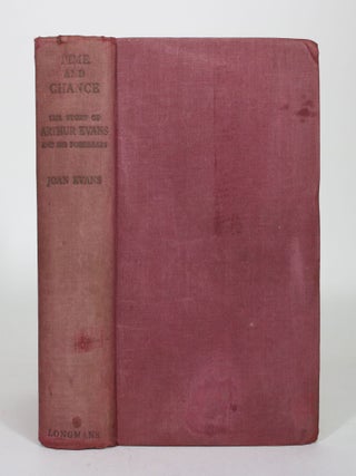 Item #012372 Time and Chance: The Story of Arthur Evans and his Forebears. Joan Evans