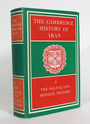 Item #012418 The Cambridge History of Iran, Volume 5: The Saljuq and Mongol Periods. J. A. Boyle