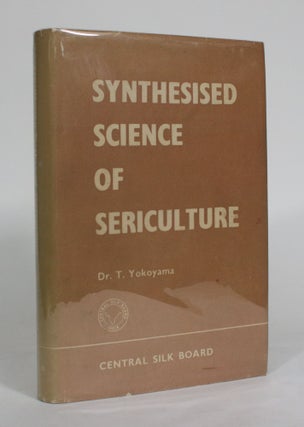Item #012424 Synthesized Science of Sericulture. Dr. Tadao Yokoyama