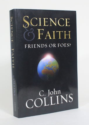 Item #012456 Science & Faith: Friends or Foes? C. John Collins