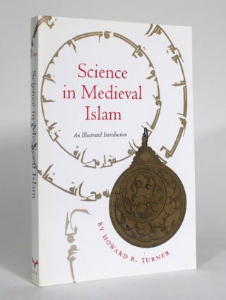 Item #012473 Science in Medieval Islam: An Illustrated Introduction. Howard R. Turner