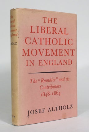 Item #012481 The Liberal Catholic Movement in England: The "Rambler" and its Contributors,...