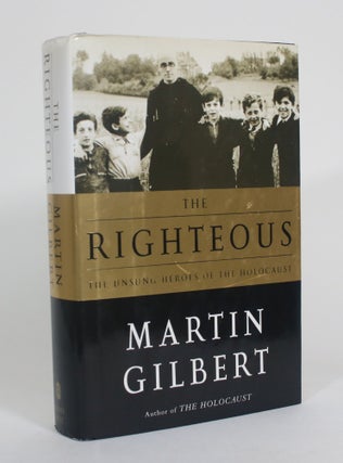 Item #012491 The Righteous: The Unsung Heroes of the Holocaust. Gilbert Martin