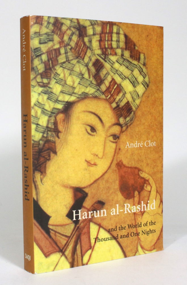 Item #012513 Harun al-Rashid and the World of the Thousand and One Nights. Andre Clot.