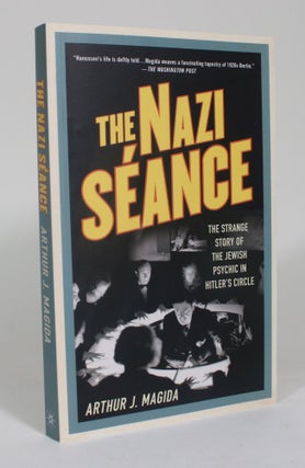 Item #012525 The Nazi Seance: The Strange Story of the Jewish Psychic in Hitler's Circle. Arthur...