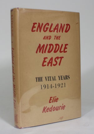 Item #012527 England and the Middle East: The Destruction of the Ottoman Empire, 1914-1921. Elie...