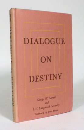 Item #012534 Dialogue on Destiny. George W. Barrett, J V. Langmead Casserley