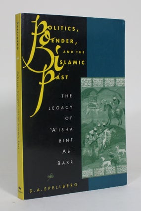 Item #012547 Politics, Gender, and the Islamic Past: The Legacy of 'A'isha bint Abi Bakr. D. A....