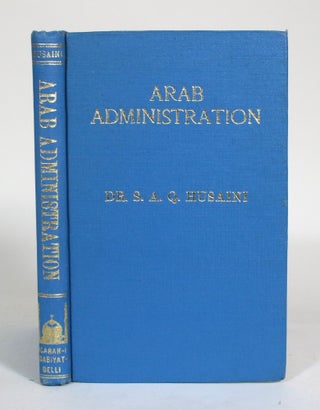 Item #012551 Arab Administration. Dr. S. A. Q. Husaini
