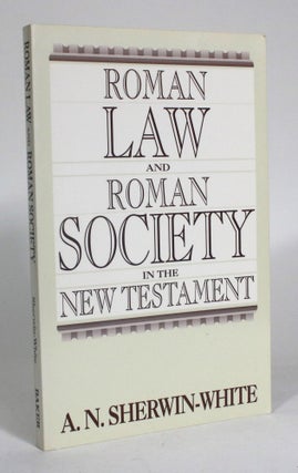 Item #012554 Roman Law and Roman Society in the New Testament. A. N. Sherwin-White