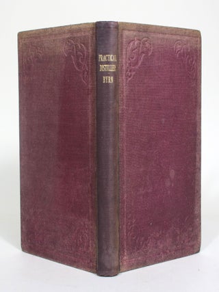 Item #012557 The Complete Practical Distiller: Comprising the Most Perfect and Exact Theoretical...