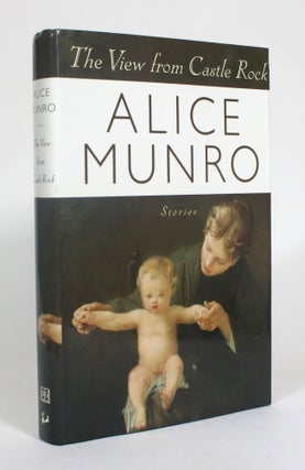 Item #012562 The View From Castle Rocks: Stories. Alice Munro