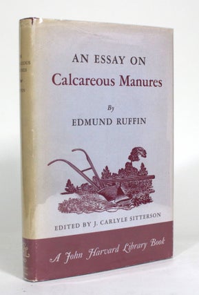 Item #012571 An Essay on Calcareous Manures. Edmund Ruffin, J. Carlyle Sitterson