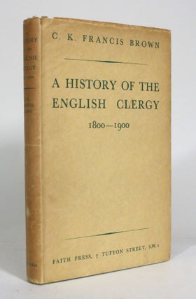 Item #012575 A History of the English Clergy, 1800-1900. C. K. Francis Brown