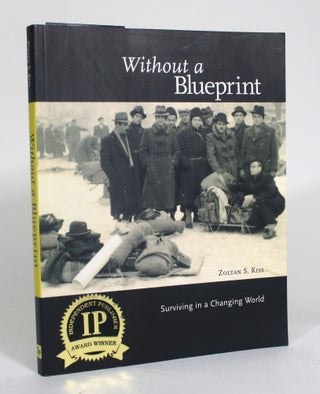 Item #012577 Without a Blueprint: Surviving in a Changing World. Zoltan S. Kiss