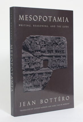 Item #012589 Mesopotamia: Writing, Reasoning, and the Gods. Jean Bottero