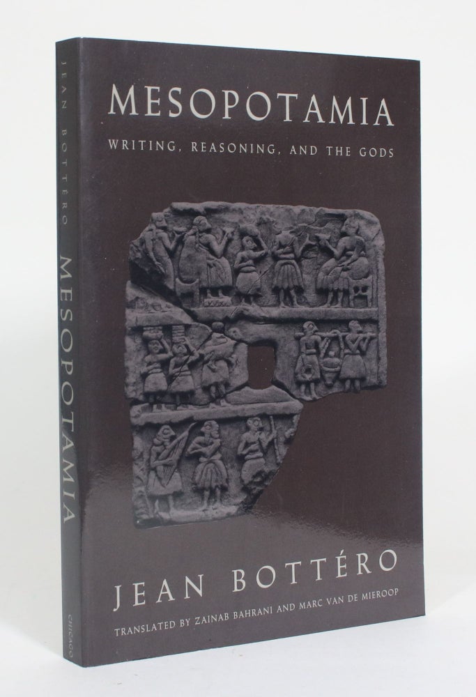 Item #012589 Mesopotamia: Writing, Reasoning, and the Gods. Jean Bottero.