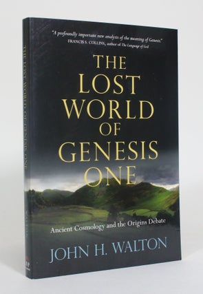 Item #012599 The Lost World of Genesis One: Ancient Cosmology and the Origins Debate. John H. Walton