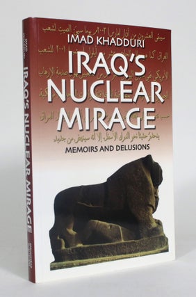 Item #012609 Iraq's Nuclear Mirage: Memoirs and Delusions. Imad Khadduri