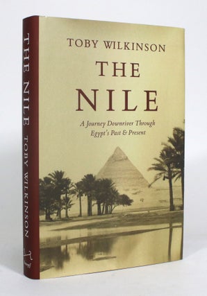 Item #012614 The Nile: A Journey Through Egypt's Past & Present. Toby Wilkinson