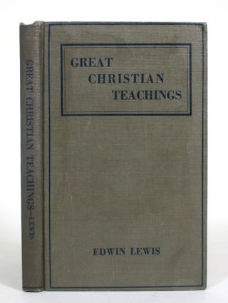 Item #012615 Great Christian Teachings: A Book for Study Classes. Edwin Lewis