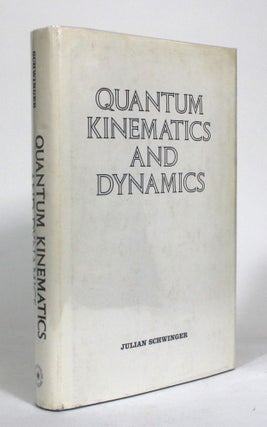 Item #012625 Quantum Kinematics and Dynamics. Julian Schwiger