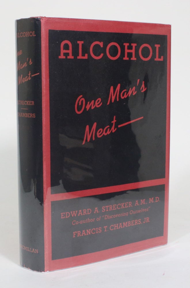 Item #012626 Alcohol: One Man's Meat. Edward A. Strecker, Francis T. Chambers.