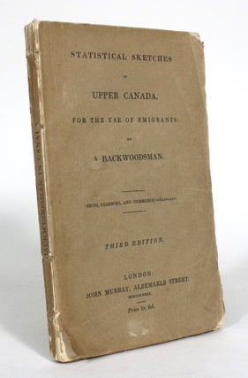 Item #012629 Statistical Sketches of Upper Canada, for the Use of Emigrants. A Backwoodsman