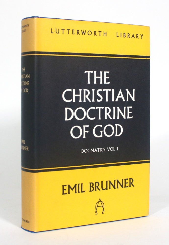 Item #012644 The Christian Doctrine of God. Emil Brunner.